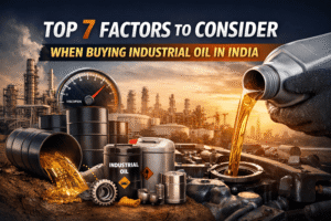 Top 7 Factors to Consider When Buying Industrial Oil in India